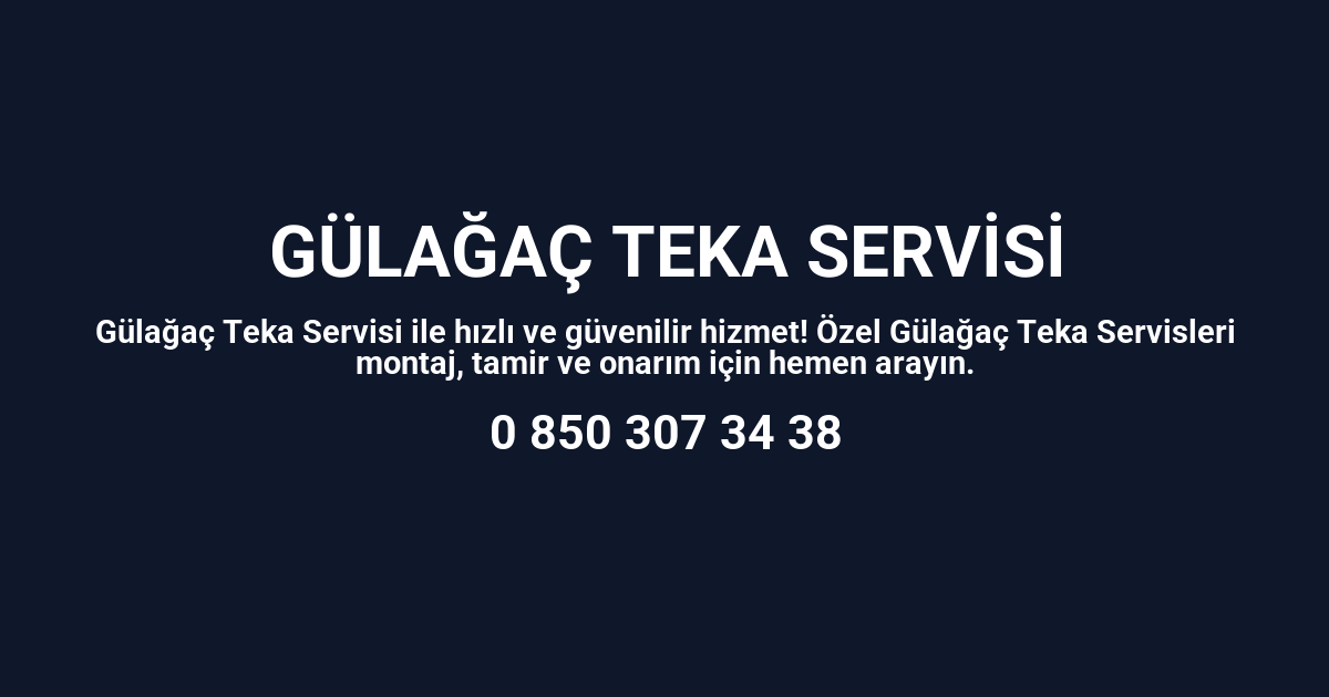 Gülağaç Teka Servisi